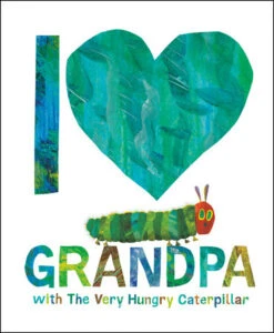 I Love You Grandpa With The Very Hungry Caterpillar