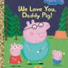 We Love You Daddy Pig - LGB -Toyology Toys ov6syrf65ed1pb42eewo